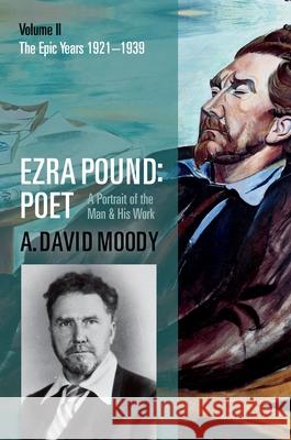 Ezra Pound: Poet: Volume II: The Epic Years A David Moody 9780199215584 Oxford University Press - książka