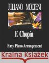 F. Chopin Easy Piano Arrangement Juliano Molteni 9781073449910 Independently Published