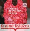 Fabrics in Fashion Design: The Complete Textile Guide. Third Updated and Enlarged Edition Sposito, Stefanella 9788417656966 Hoaki