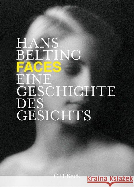 Faces : Eine Geschichte des Gesichts Belting, Hans 9783406742439 Beck - książka
