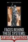 Faces Behind These Systems: 3 Felonies without Committing A Single Crime, How The Government Stole My Identity Nk Yahushua 9781736068717 Onykembuashie Amatokwu