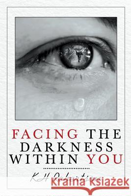 Facing the Darkness Within You Kh Robertson 9781644713488 Covenant Books - książka