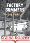 Factory Summers Delisle Guy 9781770464599 Drawn and Quarterly