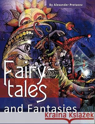 Fairy-Tales and Fantasies Alexander Protasov 9781449078478 Authorhouse - książka