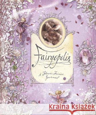 Fairyopolis: A Flower Fairies Journal Barker, Cicely Mary 9780723257240 Frederick Warne and Company - książka