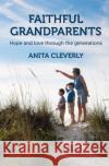 Faithful Grandparents: Hope and love through the generations Anita Cleverly 9780857466617 BRF (The Bible Reading Fellowship)