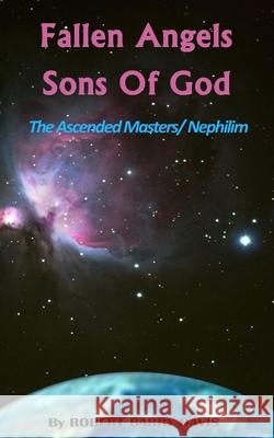 Fallen Angels / Sons of God: The Ascended Masters / Nephilim Robert Barry Davis 9781517636692 Createspace Independent Publishing Platform - książka