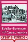 Families & Farmhouses in 19th-Century America McMurry, Sally 9780195044751 Oxford University Press