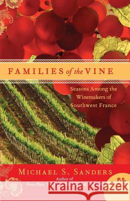 Families of the Vine: Seasons Among the Winemakers of Southwest France Michael S. Sanders 9780060559656 Harper Perennial - książka