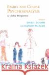 Family and Couple Psychoanalysis: A Global Perspective Scharff, David E. 9780367104207 Taylor and Francis