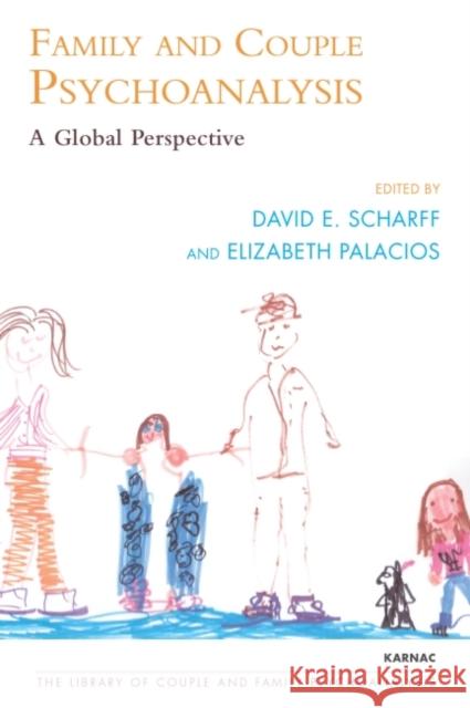 Family and Couple Psychoanalysis: A Global Perspective David E. Scharff Elizabeth Palacios 9781782205081 Karnac Books - książka