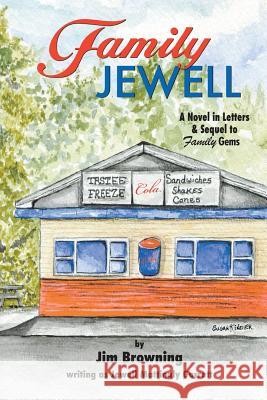 Family Jewell: A Novel in Letters & Sequel to Family Gems Browning, Jim 9781481743747 Authorhouse - książka