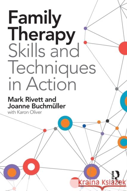 Family Therapy Skills and Techniques in Action Joanne Buchmuller Mark Rivett Karon Oliver 9781138831438 Taylor & Francis Ltd - książka