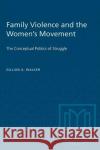 Family Violence and the Women's Movement Gillian A. Walker 9780802067821 University of Toronto Press