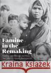 Famine in the Remaking: Food System Change and Mass Starvation in Hawaii, Madagascar, and Cambodia Stian Rice 9781949199345 West Virginia University Press