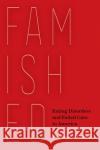 Famished: Eating Disorders and Failed Care in America Rebecca J. Lester 9780520385740 University of California Press