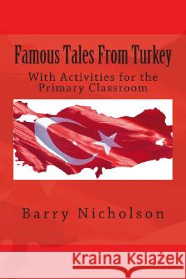 Famous Tales From Turkey: With Activities for the Primary Classroom Nicholson, Barry 9780993243813 Starhands Publishing - książka
