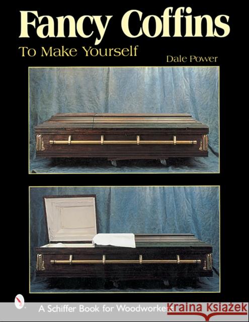 Fancy Coffins to Make Yourself Dale Power 9780764312496 Schiffer Publishing - książka
