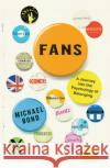 Fans: A Journey into the Psychology of Belonging  9781529052473 Pan Macmillan
