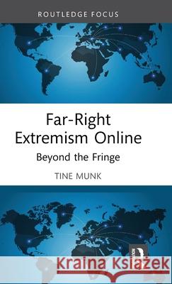 Far-Right Extremism Online: Beyond the Fringe Tine Munk 9781032286624 Routledge - książka