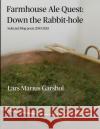 Farmhouse Ale Quest: Down the Rabbit-hole: Blog posts 2010-2015 Lars Marius Garshol 9781008921412 Lulu.com