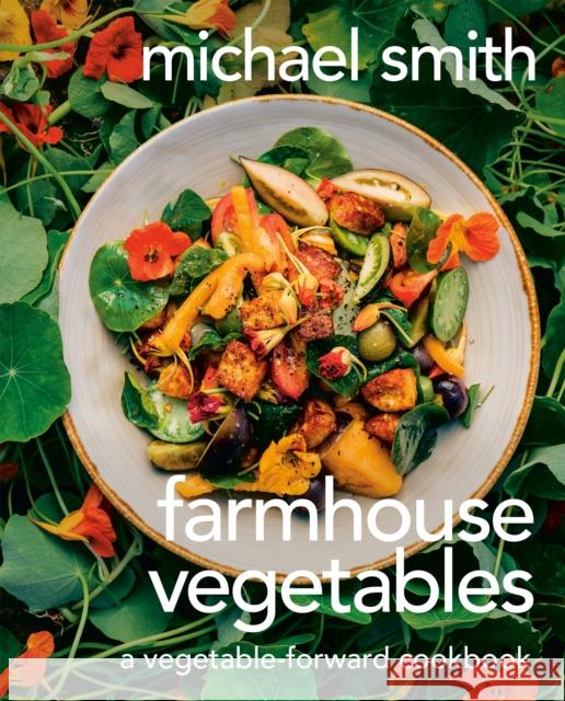 Farmhouse Vegetables: A Vegetable-Forward Cookbook Michael Smith 9780735242241 Prentice Hall Press - książka