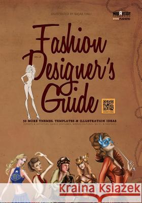 Fashion Designer's Guide: 50 More Themes, Templates & Illustration Ideas: Sports & activities, dance costumes, world cultures, sci-fi & fantasy Sousa, Isis 9781495312533 Createspace - książka