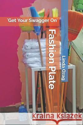 Fashion Plate: Get Your Swagger On Linda Ozag 9781094996196 Independently Published - książka