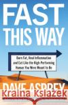 Fast This Way: Burn Fat, Heal Inflammation and Eat Like the High-Performing Human You Were Meant to be Dave Asprey 9780008435875 HarperCollins Publishers