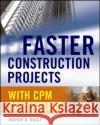 Faster Construction Projects with CPM Scheduling Murray B. Woolf 9780071486606 McGraw-Hill Professional Publishing