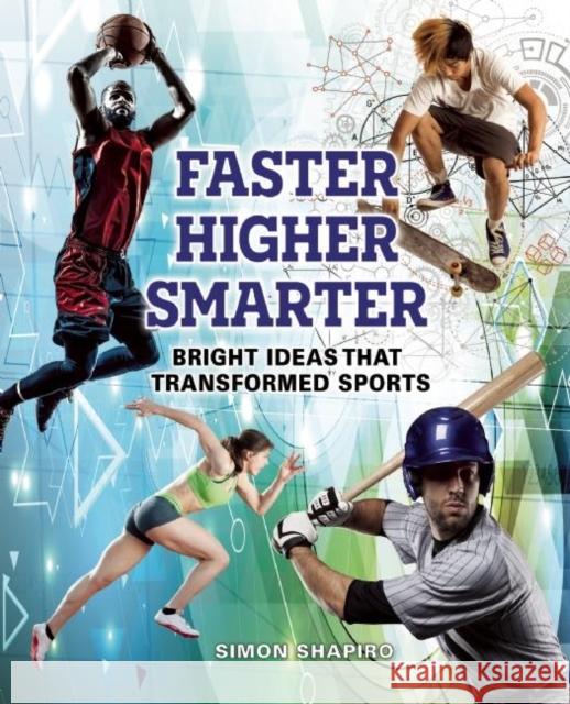 Faster, Higher, Smarter: Bright Ideas That Transformed Sports Simon Shapiro 9781554518135 Annick Press - książka
