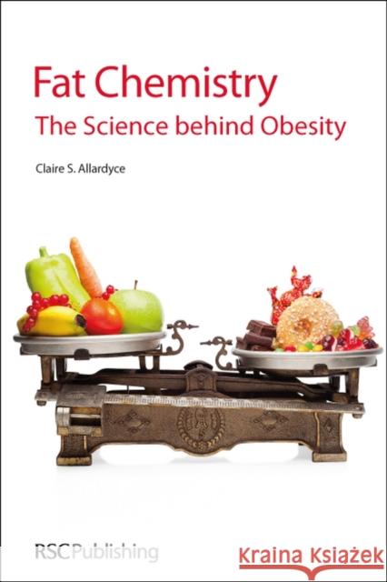 Fat Chemistry: The Science Behind Obesity C S Allardyce 9781849733250  - książka
