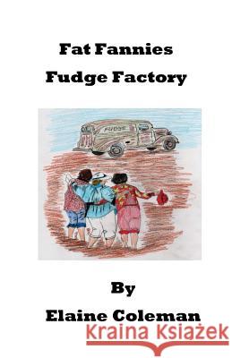Fat Fannies Fudge Factory Elaine Coleman Gayle Vancil 9780985531270 Helen Bolton Ministries - książka