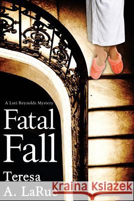 Fatal Fall: A Lori Reynolds Mystery Teresa A. Larue 9781946063397 Cozy Cat Press - książka