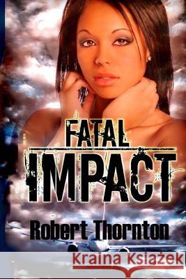 Fatal Impact Robert Thornton 9781484060940 Createspace - książka