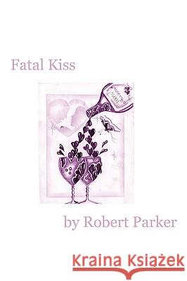 Fatal Kiss Robert Parker 9781434397119 Authorhouse - książka
