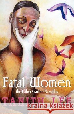 Fatal Women: The Esther Garber Novellas Garber, Esther 9781590213100 Lethe Press - książka