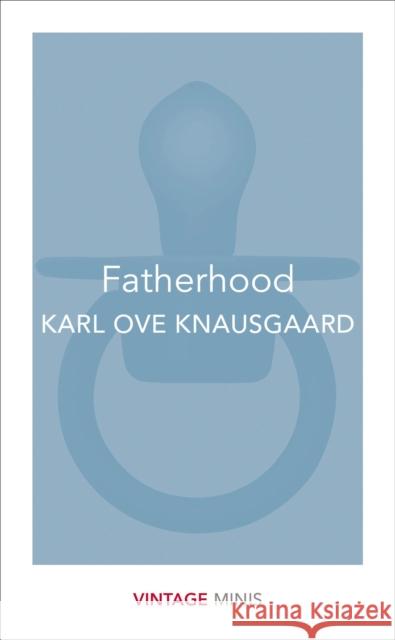 Fatherhood: Vintage Minis Knausgaard Karl Ove 9781784872663 Vintage Publishing - książka