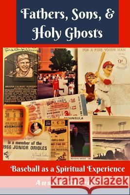 Fathers, Sons, & Holy Ghosts: Baseball as a Spiritual Experience Austin Gisriel 9781542677349 Createspace Independent Publishing Platform - książka