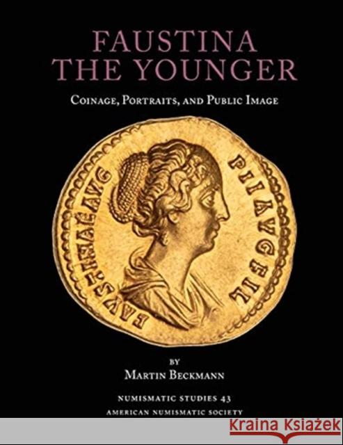 Faustina the Younger: Coinage, Portraits, and Public Image Martin Beckmann 9780897227353 American Numismatic Society - książka