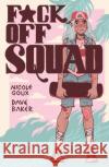 F*ck Off Squad: Remastered Edition Nicole Goux Dave Baker 9781945509964 Silver Sprocket