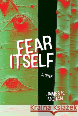 Fear Itself James T. Moran 9781590217436 Lethe Press - książka