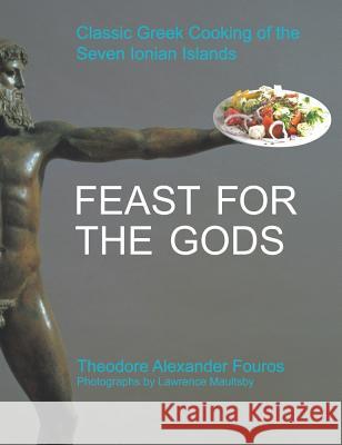 Feast for the Gods: Classic Greek Cooking of the Seven Ionian Islands  9781438972138 Authorhouse - książka