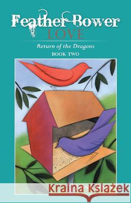 Feather Bower Love: Return of the Dragons Dixon, Jenny 9781452510521 Balboa Press International - książka