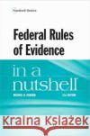 Federal Rules of Evidence in a Nutshell Michael H. Graham 9781684676859 West Academic