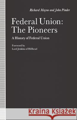 Federal Union: The Pioneers: A History of Federal Union Mayne, Richard 9781349088447 Palgrave MacMillan - książka