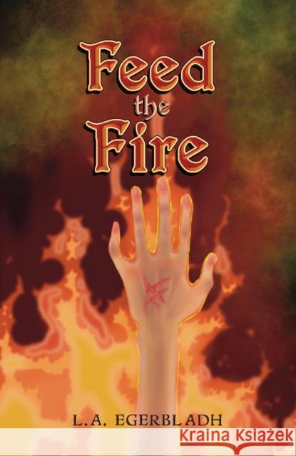 Feed the Fire L.A. Egerbladh 9781035824083 Austin Macauley Publishers - książka