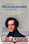 Felix Mendelssohn Bartholdy - Sein Leben - Seine Musik Todd, R. Larry 9783899483420 Carus
