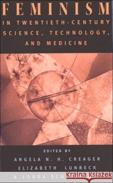 Feminism in Twentieth-Century Science, Technology, and Medicine Angela N. H. Creager Elizabeth Lunbeck Londa Schiebinger 9780226120249 University of Chicago Press - książka
