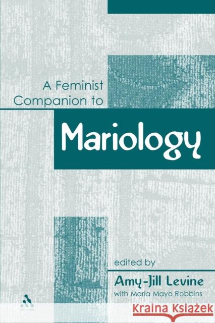 Feminist Companion to Mariology Amy-Jill Levine 9780826466617 T. & T. Clark Publishers - książka